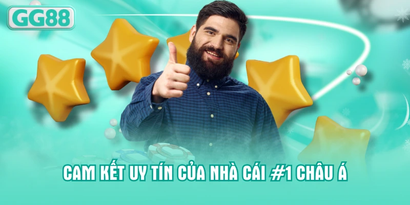 Cam kết uy tín của nhà cái #1 Châu Á