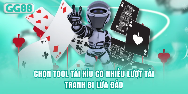 Chọn Tool Tài Xỉu có nhiều lượt tải tránh bị lừa đảo