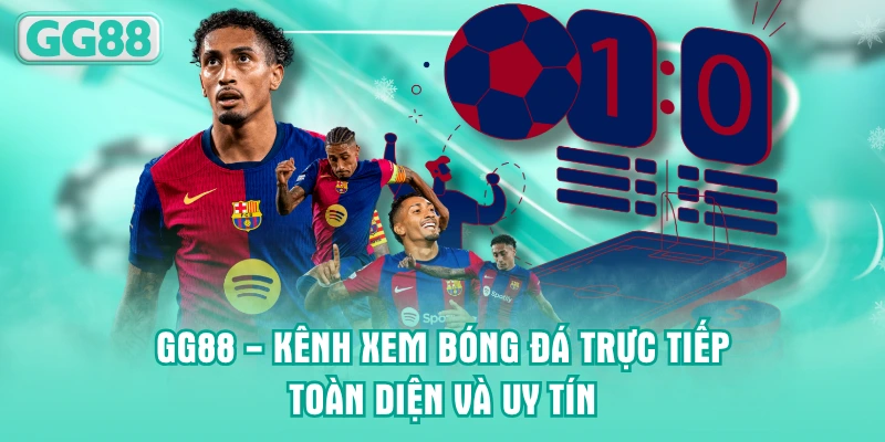 GG88 - Kênh xem bóng đá trực tiếp toàn diện và uy tín
